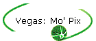 Vegas: Mo' Pix