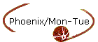 Phoenix/Mon-Tue